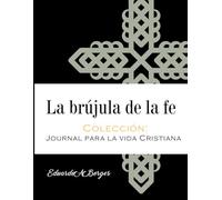 La brújula de la fe: Libro 1- Journal para la vida Cristiana
