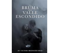 La Bruma del Valle Escondido: Learn Spanish with Drama: A Mystery Graded Reader for Beginners (A1-A2 Level). Master Vocabulary and Grammar Naturally through a Captivating Story.