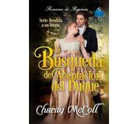 La Búsqueda de Aceptación del Duque: Un Romance de Regencia