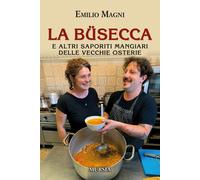 La büsecca. E altri saporiti mangiari delle vecchie osterie - Magni Emilio