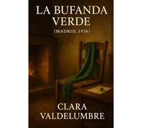 LA BUFANDA VERDE: (Madrid 1936)