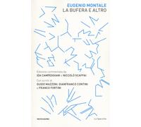 La bufera e altro. Ediz. commentata - Montale Eugenio