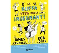 La buffa vita degli insegnanti. Ediz. illustrata