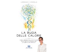 La bugia delle calorie: Come liberarsi dalla dittatura delle diete e conquistare la libertà metabolica
