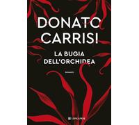 LA BUGIA DELL'ORCHIDEA - CARRISI DONATO - Longanesi