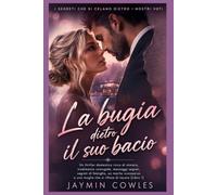 La bugia dietro il suo bacio: Un thriller domestico ricco di mistero, tradimento coniugale, messaggi segreti, segreti di famiglia, un marito scomparso e una moglie che si rifiuta di tacere (Libro 1)
