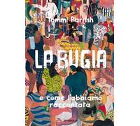 La bugia e come l'abbiamo raccontata