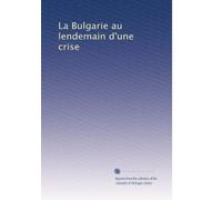 La Bulgarie au lendemain d'une crise (Edizione francese)