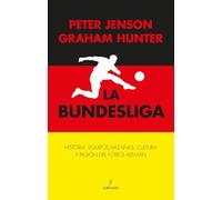 La Bundesliga: Historia, equipos, hazañas, cultura y pasión del fútbol alemán