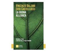 La buona alleanza. Scienza e fede a difesa della casa comune