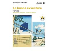 La buona avventura. Narrare, la parola e la scena, le radici. Narrare-Racconto, romanzo, scritture dell'io-Interpretare e produrre. Per le Scuole ... e-book. Con espansione online. Con DVD-ROM