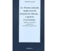 La «buona azienda negli eserciti prepara la vittoria... e genera l'economia». Appalti, commissari e appaltatori nell'Italia napoleonica