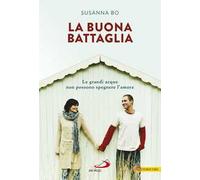 La buona battaglia. Le grandi acque non possono spegnere l'amore