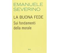 La buona fede. Sui fondamenti della morale