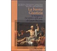 La Buona Giustizia. In margine a «Dei delitti e delle pene» di Cesare Beccaria