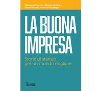 La buona impresa. Storie di startup per un mondo migliore