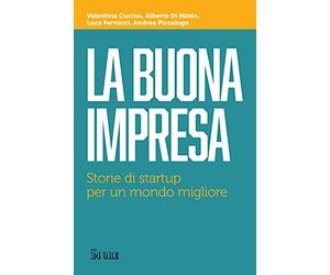 La buona impresa. Storie di startup per un mondo migliore