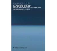 La «buona morte». Analisi del profilo storico e ruolo delle cure palliative nell'accompagnamento di fine vita