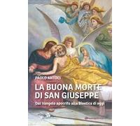La buona morte di san Giuseppe. Dal Vangelo apocrifo alla Bioetica di oggi
