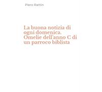 La buona notizia di ogni domenica. Omelie dell'anno C di un parroco biblista