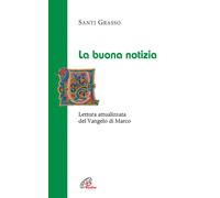 La Buona notizia. Lettura attualizzata del Vangelo di Marco - 201