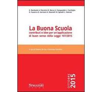 La buona scuola. Contributi e idee per un'applicazione di buon senso della Legge 107/2015