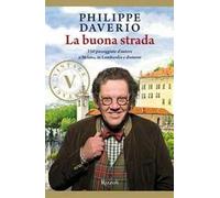 La buona strada. 150 passeggiate d'autore a Milano, in Lombardia e dintorni