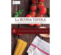 La buona tavola. Ricettario realizzato dall'«associazione temporanea tra onlus autismo» presso la «cittadella della speranza» di Nizza di Sicilia
