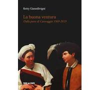 La buona ventura. Dalla parte di Caravaggio 1969-2019