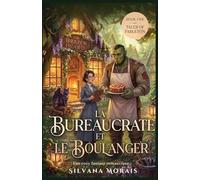 La Bureaucrate et le Boulanger: Une cozy fantasy romantique