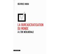 La bureaucratisation du monde à l'ère néolibérale