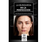 LA BUSQUEDA DE LA PERFECCION: UN VIAJE ENTRE ESPEJOS, BISTURIES Y DECISIONES