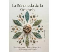 La Búsqueda de la Simetría: Mandalas para Neurodivergentes. Vol1. Naturaleza