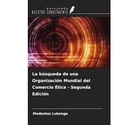 La búsqueda de una Organización Mundial del Comercio Ética - Segunda Edición