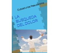 LA BUSQUEDA DEL DOLOR