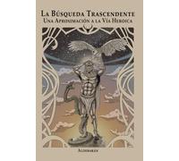 La Búsqueda Trascendente: Una Aproximación a la Vía Heroica: 2