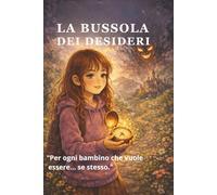 LA BUSSOLA DEI DESIDERI: "Per ogni bambino che vuole essere… se stesso.