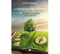 La bussola dell'anima. 101 racconti di guarigione e di ispirazione