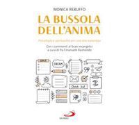 La bussola dell'anima. Psicologia e spiritualità per una vita autentica