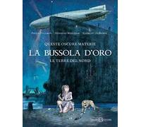 La bussola d'oro. Queste oscure materie. Dall'opera di Philip Pullman