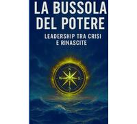La Bussola: leadership tra crisi e rinascite