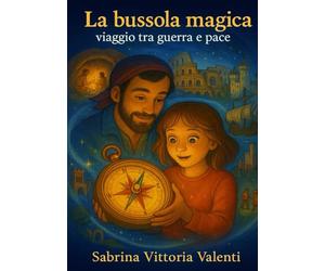 La bussola magica: viaggio tra guerra e pace