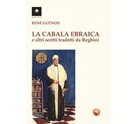 La cabala ebraica e altri scritti tradotti da Reghini