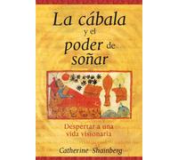 La cábala y el poder de soñar: Despertar a una vida visionaria