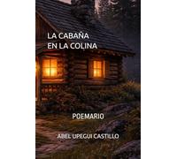 LA CABAÑA EN LA COLINA: POEMARIO