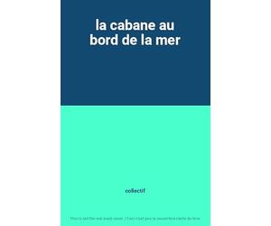 la cabane au bord de la mer