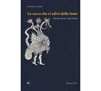La cacca che ci salvò dalla fame. Strane storie e tipi strani