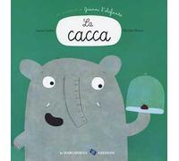 La cacca. Un'avventura di Gianni l'elefante. Ediz. a colori