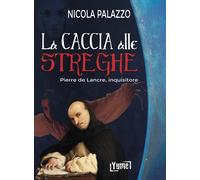 La caccia alle streghe. Pierre de Lancre, inquisitore