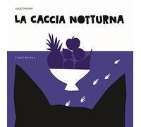 La caccia notturna. Ediz. a colori
